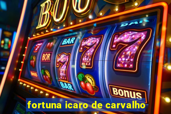 fortuna icaro de carvalho